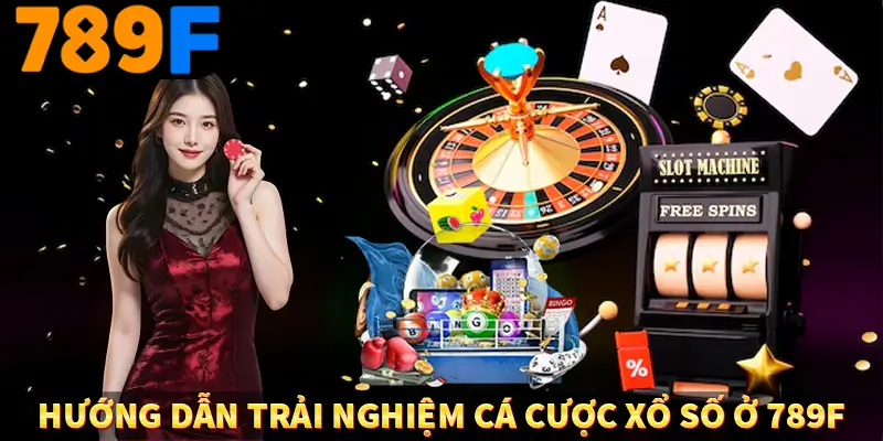 Hướng dẫn trải nghiệm cá cược xổ số ở 789F Hướng dẫn trải nghiệm cá cược xổ số ở 789F
