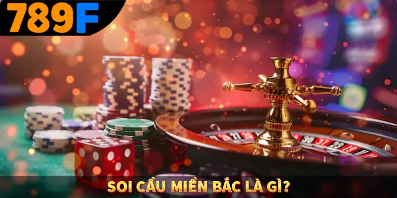 Soi cầu miền bắc là gì