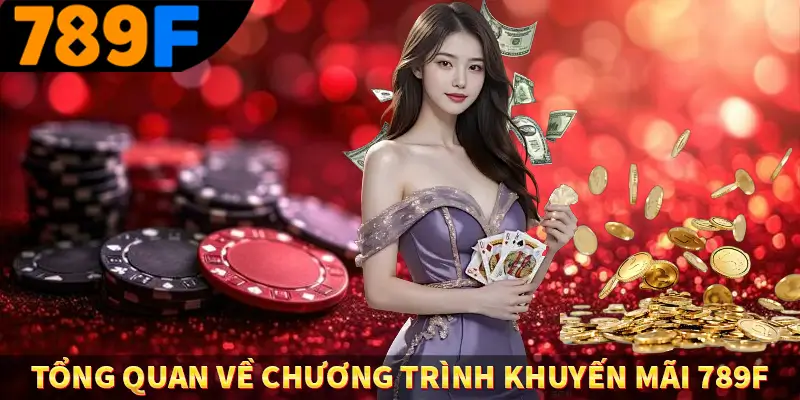Tổng quan về chương trình khuyến mãi 789F