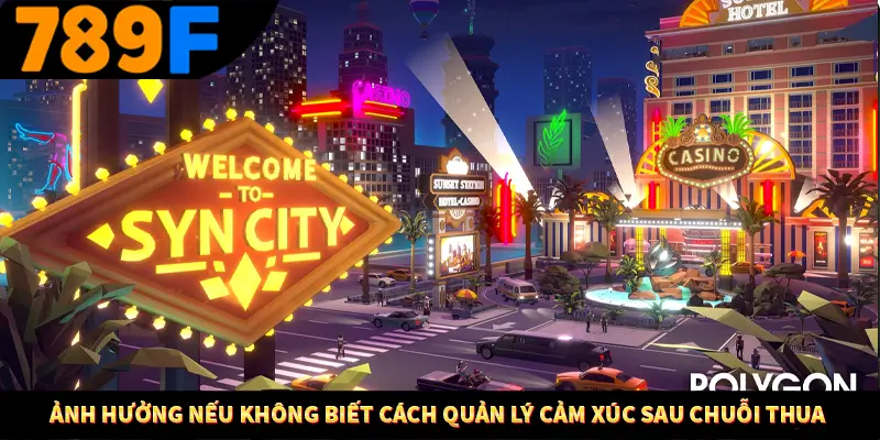 Ảnh hưởng nếu không biết cách quản lý cảm xúc sau chuỗi thua 