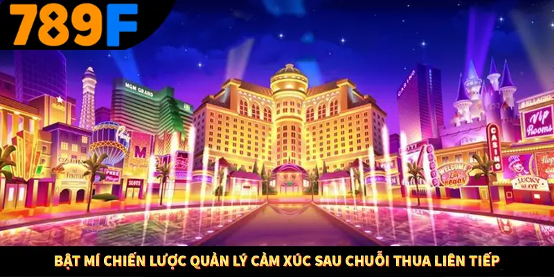 Bật mí chiến lược quản lý cảm xúc sau chuỗi thua liên tiếp