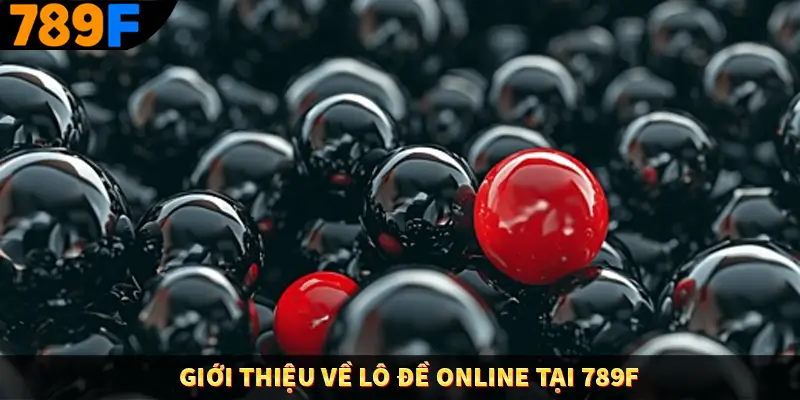 Giới thiệu về lô đề online tại 789F
