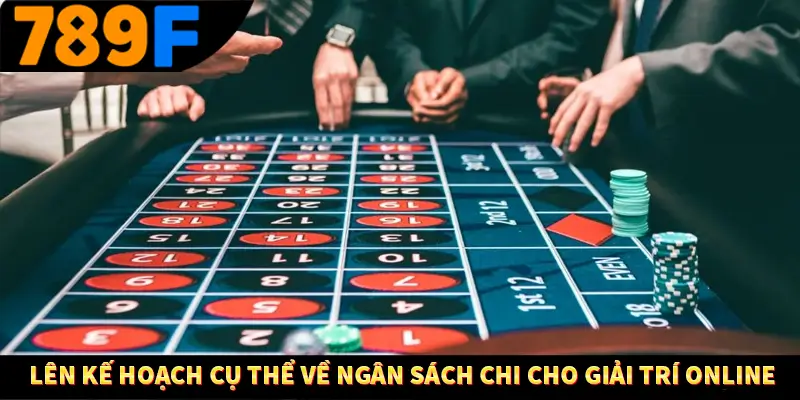 Lên kế hoạch cụ thể về ngân sách chi cho giải trí online