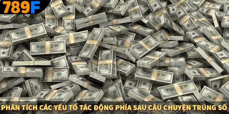 Phân tích các yếu tố tác động phía sau câu chuyện trúng số