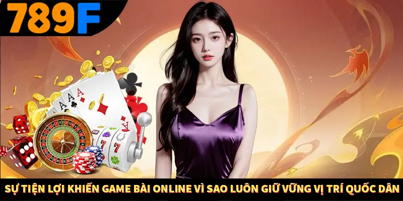 Bài Cào Khám Phá Siêu Phẩm Đỏ Đen Cực Hot Ở 789F 3 Sự tiện lợi khiến game bài online Vì sao luôn giữ vững vị trí quốc dân