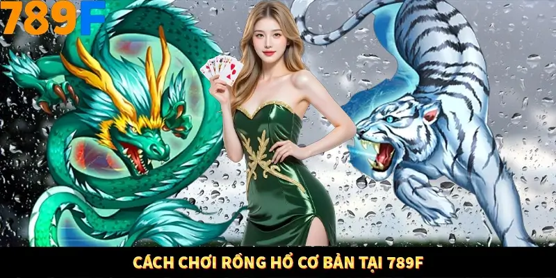 Game Tài Xỉu Là Gì? Trò Chơi Ăn Khách Số 1 Hiện Nay Ở 789F 1 Cách chơi rồng hổ cơ bản tại 789F