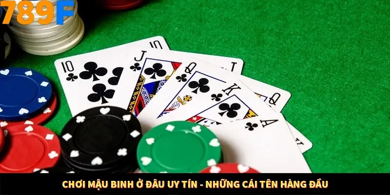 Chơi mậu binh ở đâu uy tín - Những cái tên hàng đầu