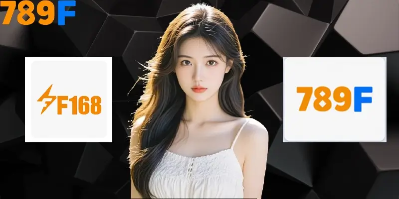 Đánh giá tổng quan về 789F và F168