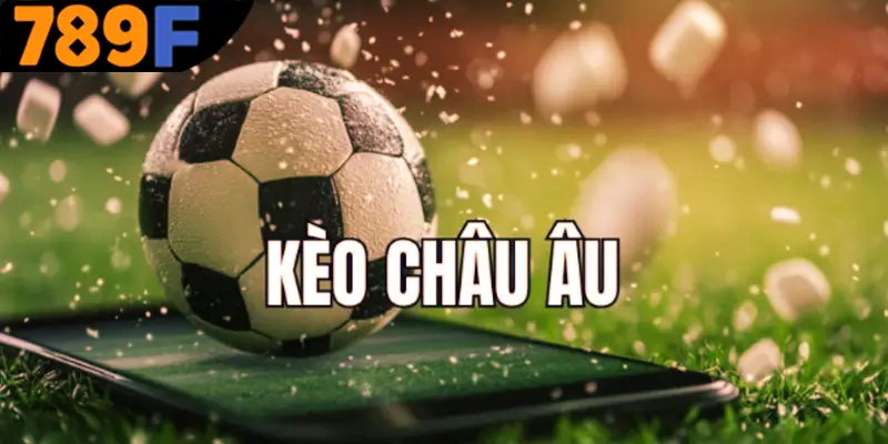 Khái niệm về kèo châu Âu