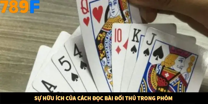 Sự hữu ích của cách đọc bài đối thủ trong phỏm