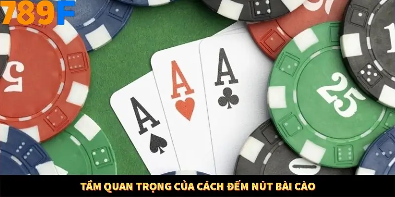 Tầm quan trọng của cách đếm nút bài cào