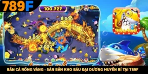 Bắn Cá Rồng Vàng - Săn Bắn Kho Báu Đại Dương Huyền Bí Tại 789F