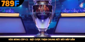 Kèo Bóng Cúp C1 - Đặt Cược Trận Chung Kết Đầy Hấp Dẫn