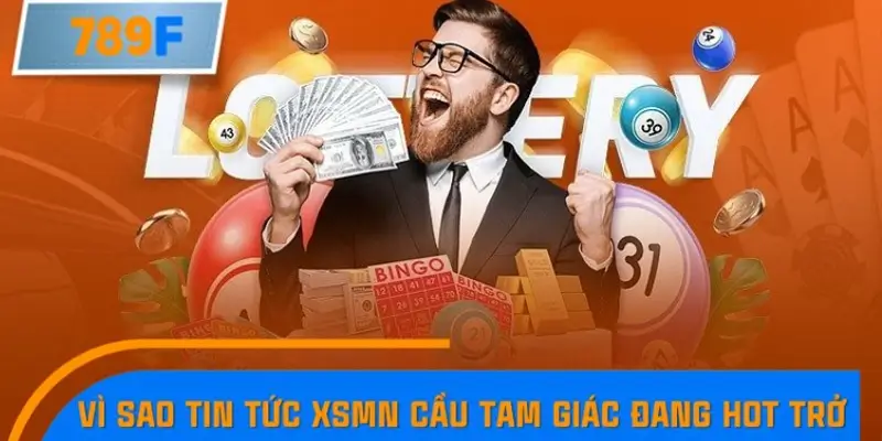 Vì sao tin tức XSMN cầu tam giác đang hot trở lại?