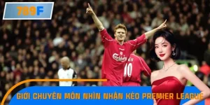 Cách Giới Chuyên Môn Nhìn Nhận Kèo Nóng Premier League