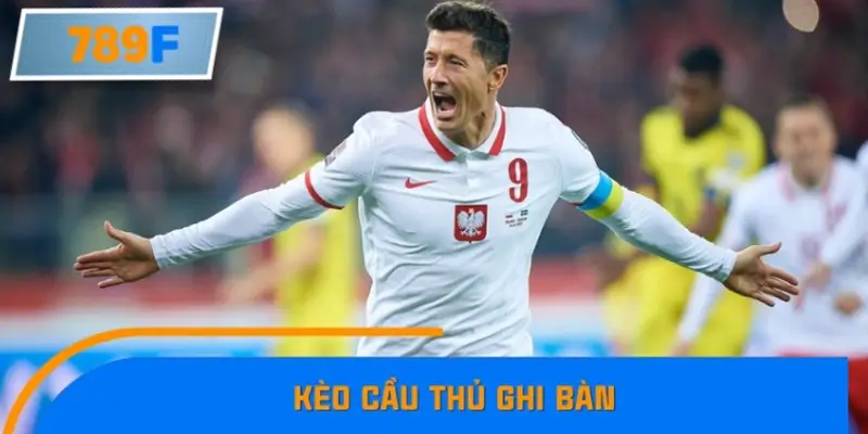 Kèo cầu thủ ghi bàn