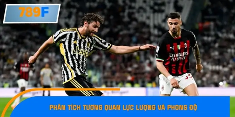 Phân tích tương quan lực lượng và phong độ Phân tích tương quan lực lượng và phong độ