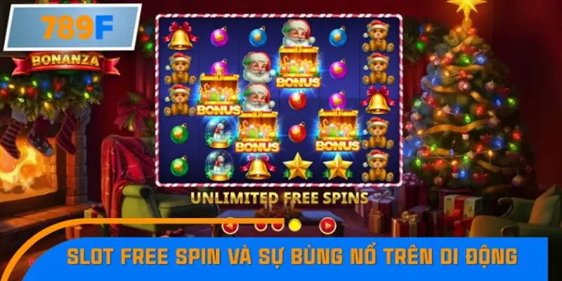 Slot free spin và sự bùng nổ trên nền tảng di động